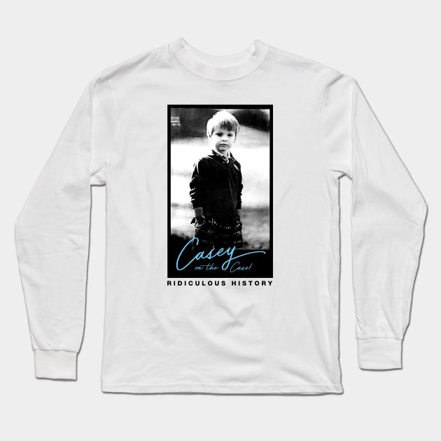 Young Casey on the Case! Long Sleeve T-Shirt by Ridiculous History